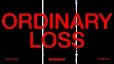 Vorschaubild des Videos ORDINARY LOSS