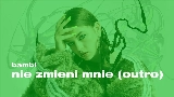 Vorschaubild des Videos nie zmieni mnie (outro)