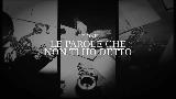 Vorschaubild des Videos LE PAROLE CHE NON TI HO DETTO