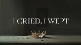 Vorschaubild des Videos I Cried, I Wept