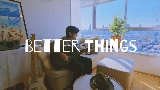Vorschaubild des Videos Better Things