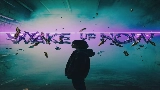 Vorschaubild des Videos Wake Up Now