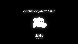 Vorschaubild des Videos Confess Your Love