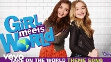 Vorschaubild des Videos Take On the World - Theme Song From Girl Meets World