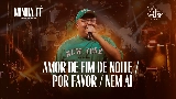 Vorschaubild des Videos Amor de Fim de Noite / Por Favor / Nem Aí - Ao Vivo