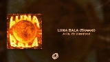 Vorschaubild des Videos LUNA BALA - Slowed