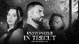 Vorschaubild des Videos Prizonieri În Trecut