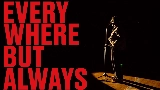 Vorschaubild des Videos Everywhere, But Always