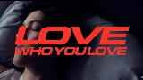 Vorschaubild des Videos Love Who You Love