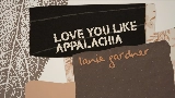 Vorschaubild des Videos Love You Like Appalachia