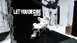 Vorschaubild des Videos LET YOU DECIDE