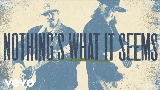 Vorschaubild des Videos Nothings What It Seems