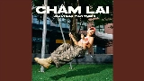 Vorschaubild des Videos Chậm Lại