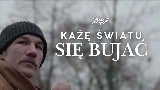 Vorschaubild des Videos KAŻĘ ŚWIATU SIĘ BUJAĆ