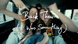 Vorschaubild des Videos Back Then (I Was Something)