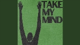 Vorschaubild des Videos Take My Mind