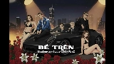 Vorschaubild des Videos BỀ TRÊN
